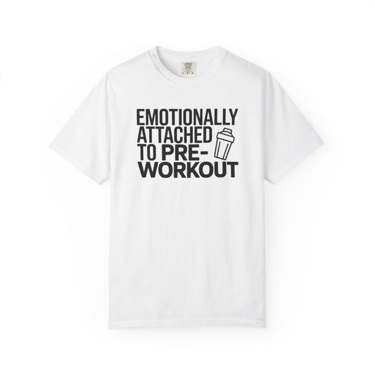 Pre-Workout T-Shirt — "Emotionally Attached to Pre-Workout" Gym Tee