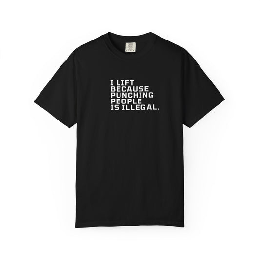 T-Shirt — "I Lift Because Punching People Is Illegal" Funny Gym Workout Tee