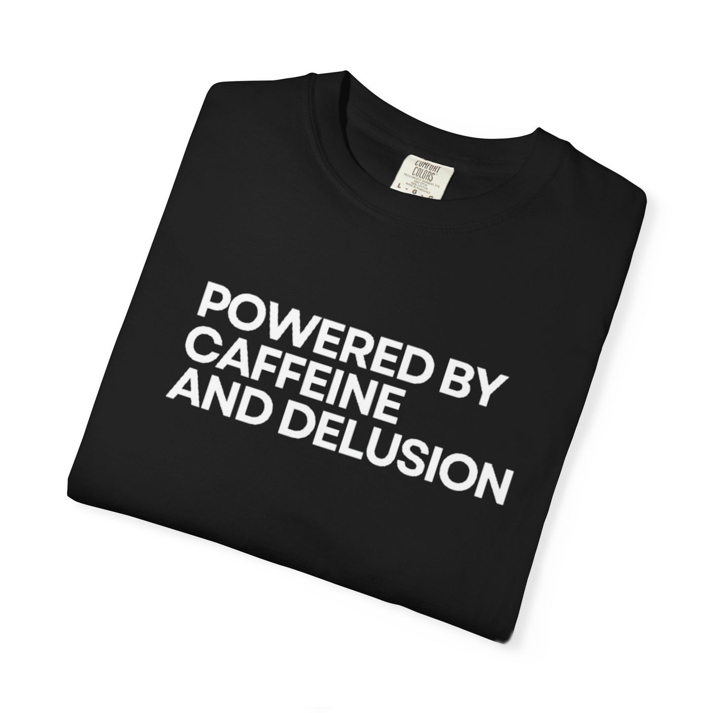 Powered by Caffeine and Delusion T-Shirt