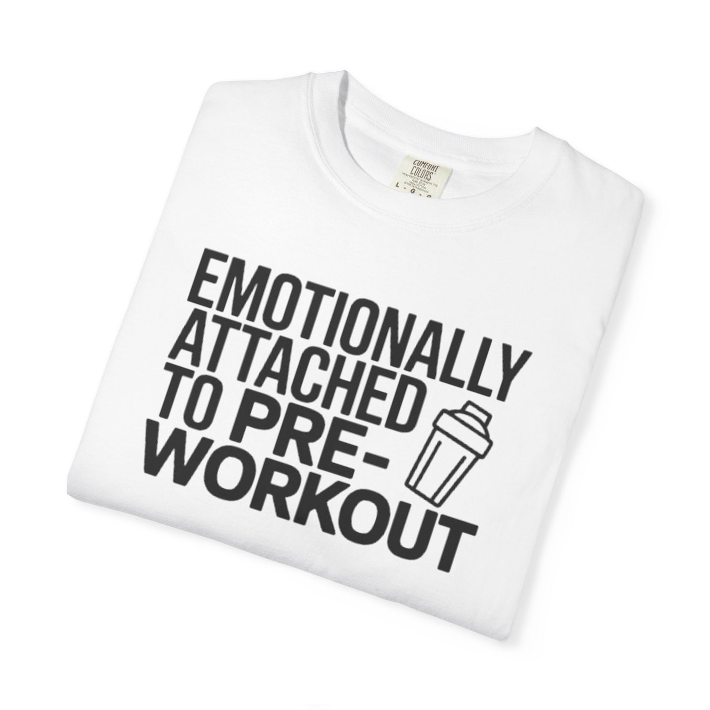 Pre-Workout T-Shirt — "Emotionally Attached to Pre-Workout" Gym Tee